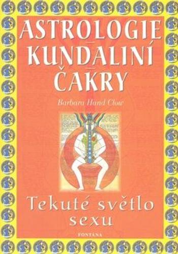 Astrologie Kundaliní Čakry - Barbara Hand Clowová