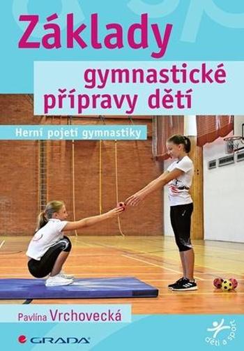 Základy gymnastické přípravy dětí - Vrchovecká Pavlína