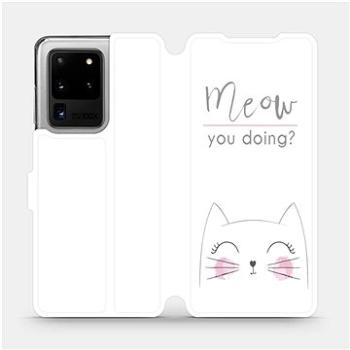 Flipové pouzdro na mobil Samsung Galaxy S20 Ultra - M098P Meow you doing? (5903516171699)