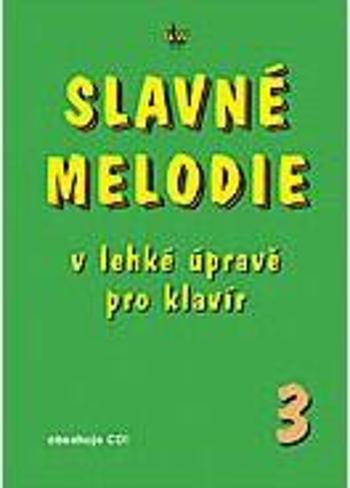 Slavné melodie v lehké úpravě pro klavír 3. díl