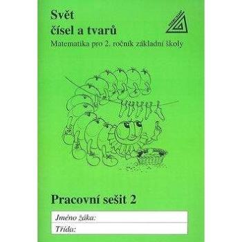 Svět čísel a tvarů Pracovní sešit 2: Matematika pro 2. ročník základní školy (978-80-7196-420-9)