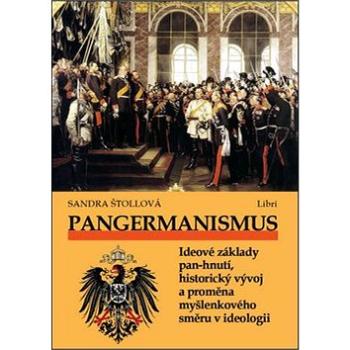 Kniha Pangermanismus: Ideové základy pan-hnutí, historický vývoj a proměna myšlenkového směru v ideo (978-80-7277-554-5)