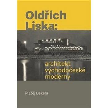 Oldřich Liska: architekt východočeské moderny (978-80-7465-367-4)