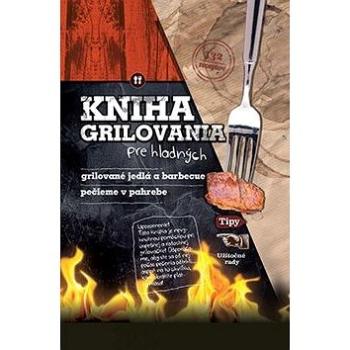 Kniha grilovania pre hladných: Grilované jednlá a barbecue Pečieme v pahrebe (978-80-89742-25-7)