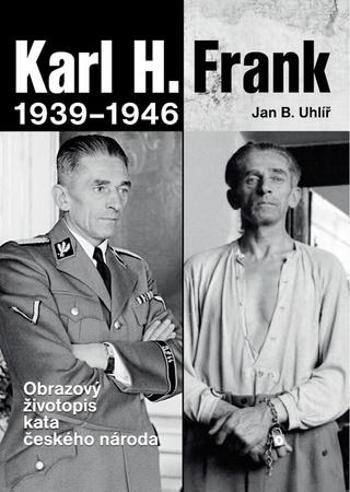 Karl H. Frank 1939 - 1946 - Uhlíř Jan Boris