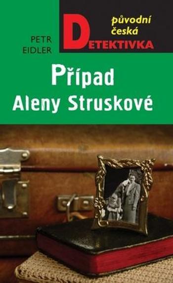 Případ Aleny Struskové - Eidler Petr