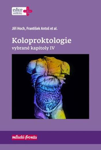 Koloproktologie Vybrané kapitoly IV - Hoch Jiří