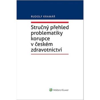 Stručný přehled problematiky korupce v českém zdravotnictví (978-80-7676-438-5)