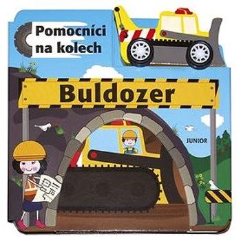 Buldozer Pomocníci na kolech: + dřevěný, ekologicky nezávadný buldozer (978-80-7267-671-2)