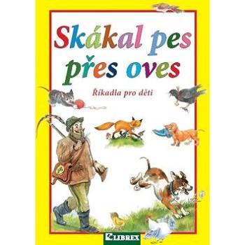 Skákal pes přes oves: Říkadla pro děti (978-80-7228-735-2)