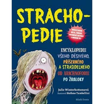 Stracho-pedie: Encyklopedie všeho děsivého, příšerného a strašidelného (978-80-204-4855-2)
