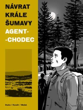 Návrat Krále Šumavy 2: Agent-chodec - Vojtěch Mašek, Karel Osoha, Ondřej Kavalír