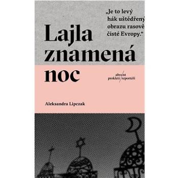 Lajla znamená noc: „Je to levý hák uštědřený obrazu rasově čisté Evropy“ (978-80-8203-408-3)