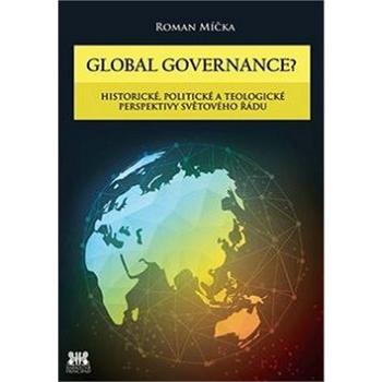 Global goverance?: Historické, politické a teologické perspektivy světového řádu (978-80-7364-078-1)