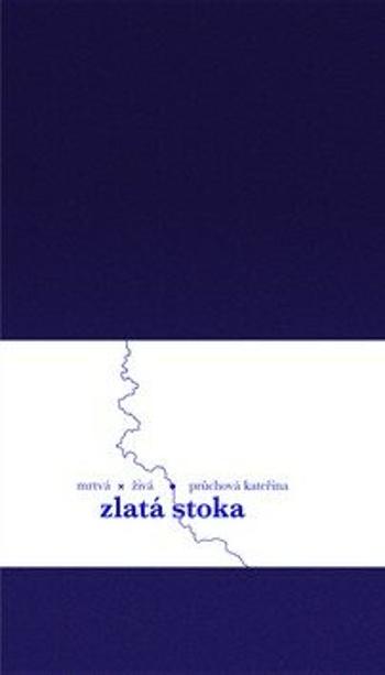 Zlatá stoka - Kateřina Průchová