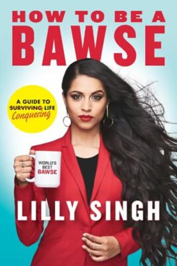 How to be a BAWSE : A Guide to Conquering - Singh Lilly