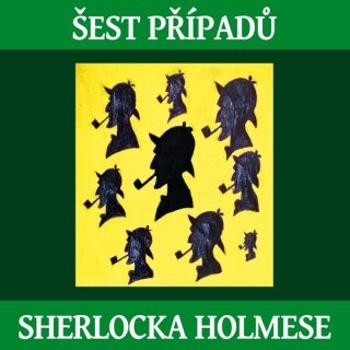 Šest případů Sherlocka Holmese - Sir Arthur Conan Doyle - audiokniha