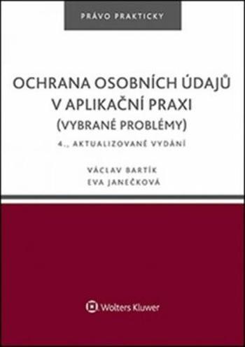 Ochrana osobních údajů v aplikační praxi - Eva Janečková, Václav Bartík