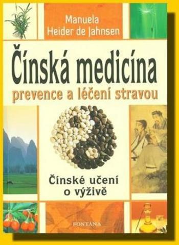 Čínská medicína prevence a léčení stravou - Heider de Jahnsen Manuela