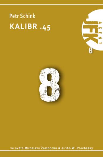 JFK 008 Kalibr .45 - Petr Schink - e-kniha