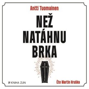 Než natáhnu brka - Antti Tuomainen - audiokniha