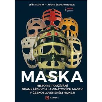Maska: Historie používání brankářských laminátových masek v československém hokeji (978-80-907059-9-9)