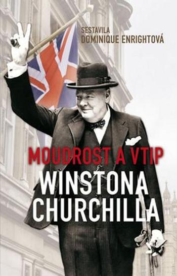 Moudrost a vtip Winstona Churchilla - Enrightová Dominique