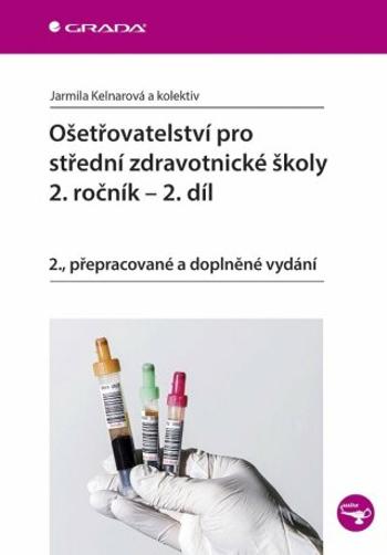 Ošetřovatelství pro střední zdravotnické školy - 2. ročník, 2. díl - Jarmila Kelnarová - e-kniha