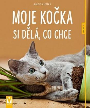 Moje kočka si dělá, co chce - Kieffer Birgit