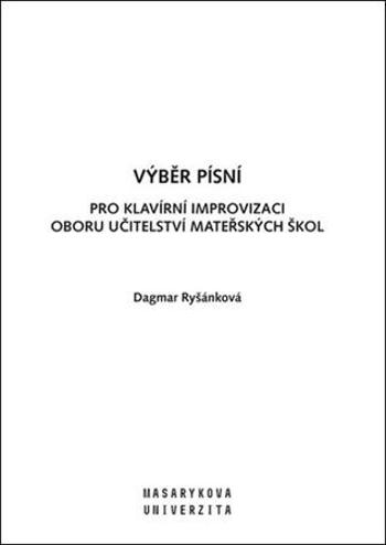 Výběr písní pro Klavírní improvizaci oboru Učitelství mateřských škol - Ryšánková Dagmar