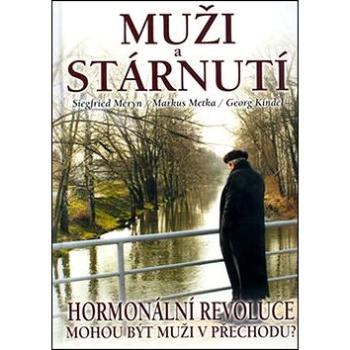 Muži a stárnutí: Hormonální revoluce. Mohou být muži v přechodu? (80-903396-0-3)