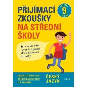 Přijímací zkoušky na střední školy Český jazyk: Pro žáky 9. tříd ZŠ (978-80-266-1177-6)