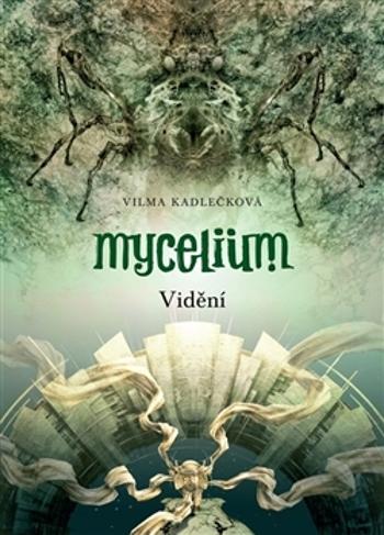 Mycelium Vidění - Kadlečková Vilma