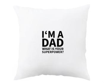 Polštář I'm a dad, what is your superpow