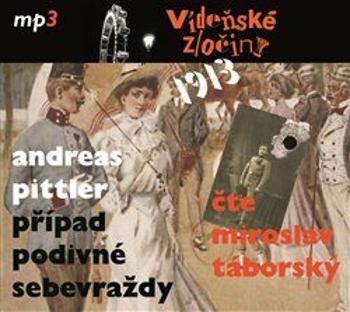 Vídeňské zločiny 1913 - Případ podivné sebevraždy - Pittler Andreas - audiokniha