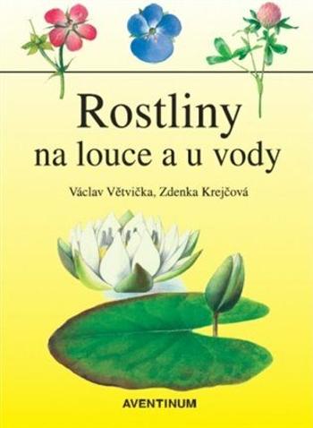 Rostliny na louce a u vody - Václav Větvička, Zdenka Krejčová