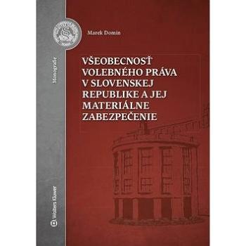 Všeobecnosť volebného práva v Slovenskej republike a jej materiálne zabezpečenie (978-80-8168-911-6)