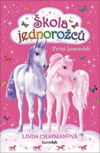 Škola jednorožců První kamarádi - Chapmanová Linda