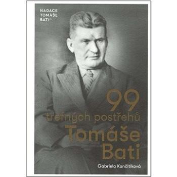 99 trefných postřehů Tomáše Bati (978-80-907584-8-3)