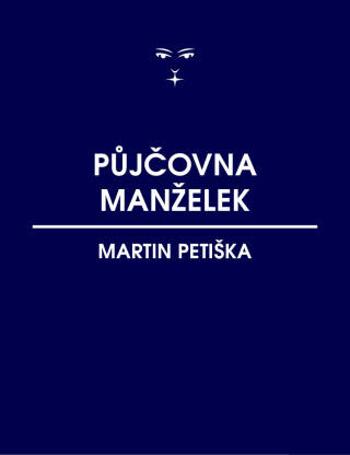 Půjčovna manželek - Petiška Martin - e-kniha