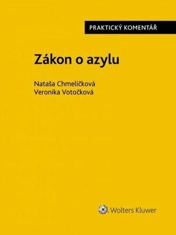 Zákon o azylu: Praktický komentář - Veronika Votočková;Nataša Chmelíčková, Vázaná - Chmelíčková Nataša