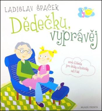Dědečku, vyprávěj - Špaček Ladislav