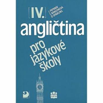 Angličtina pro jazykové školy IV. - Učebnice - Jaroslav Peprník, Stella Nangonová, Don Sparling