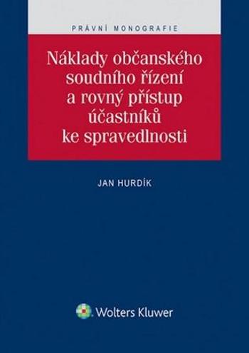 Náklady občanského soudního řízení a rovný přístup účastníků ke spravedlnosti - Hurdík Jan