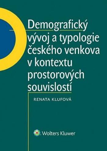 Demografický vývoj a typologie českého venkova v kontextu prostorových souvisl. - Klufová Renáta