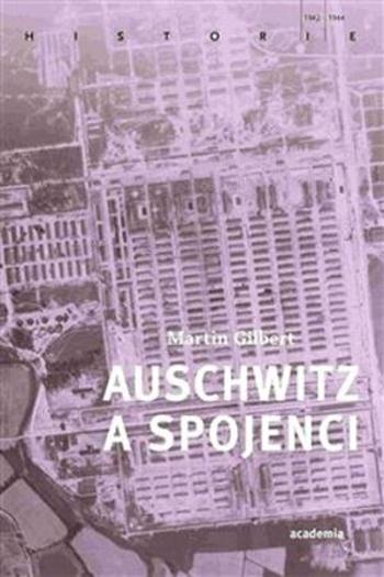 Auschwitz a spojenci - Gilbert Martin