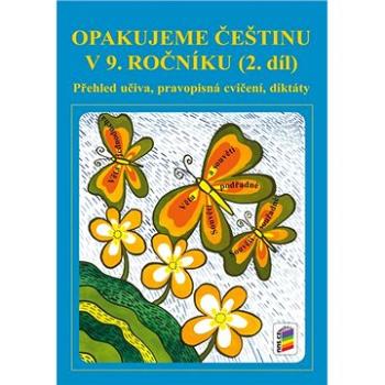 Opakujeme češtinu v 9. ročníku 2. díl: Přehled učiva, pravopisní cvičení, diktáty (978-80-7289-939-5)