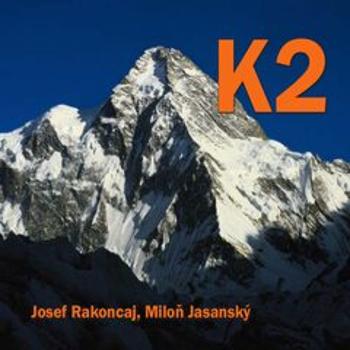 K2 8611 metrů - Josef Rakoncaj, Miloň Jasanský - audiokniha