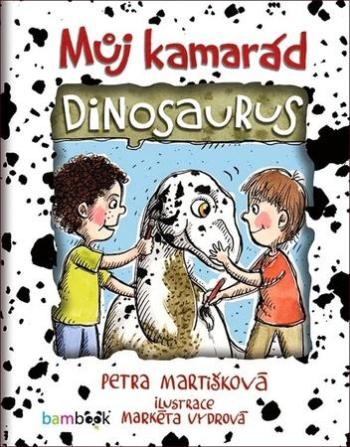 Můj kamarád dinosaurus - Martišková Petra