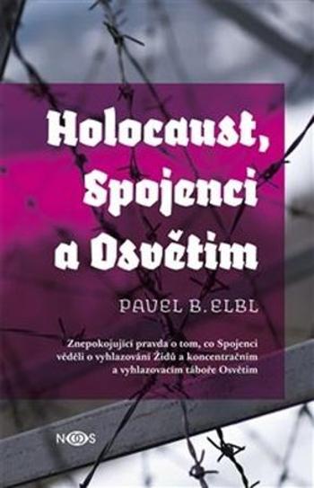 Holocaust, Spojenci a Osvětim - Elbl Pavel B.